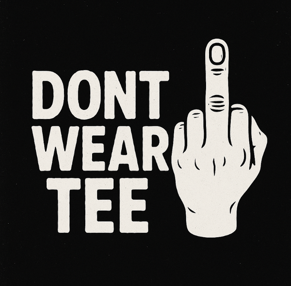 Don’t Wear Tee
